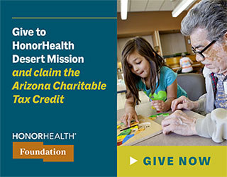 Donations to HonorHealth Desert Mission are eligible for the Arizona Qualified Charitable Organization Tax Credit!