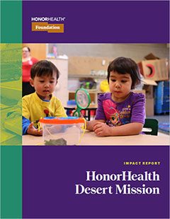 HonorHealth Desert Mission Impact Report | HonorHealth Foundation