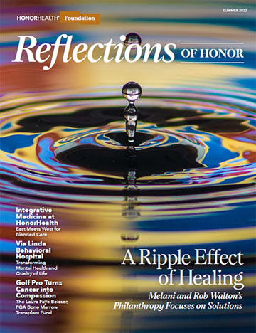 HonorHealth Foundation - Reflections of Honor magazine, Summer 2022